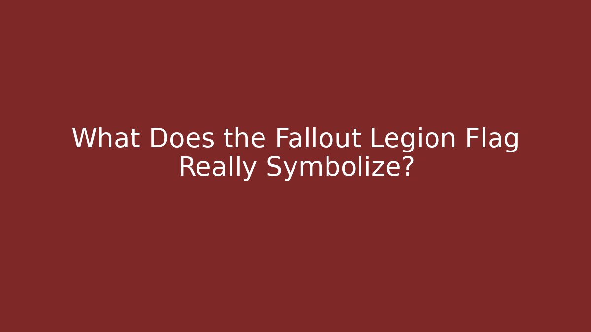 What Does the Fallout Legion Flag Really Symbolize? - Buddy Program