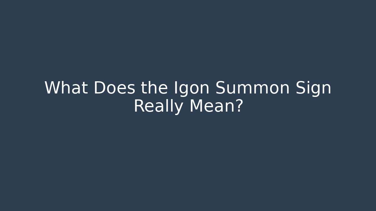 What Does the Igon Summon Sign Really Mean? - Buddy Program