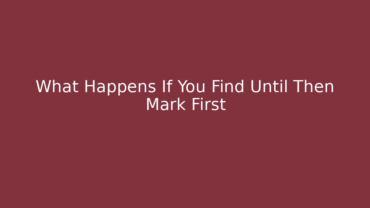 What Happens If You Find Until Then Mark First - Buddy Program