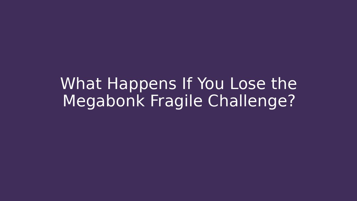 What Happens If You Lose the Megabonk Fragile Challenge?