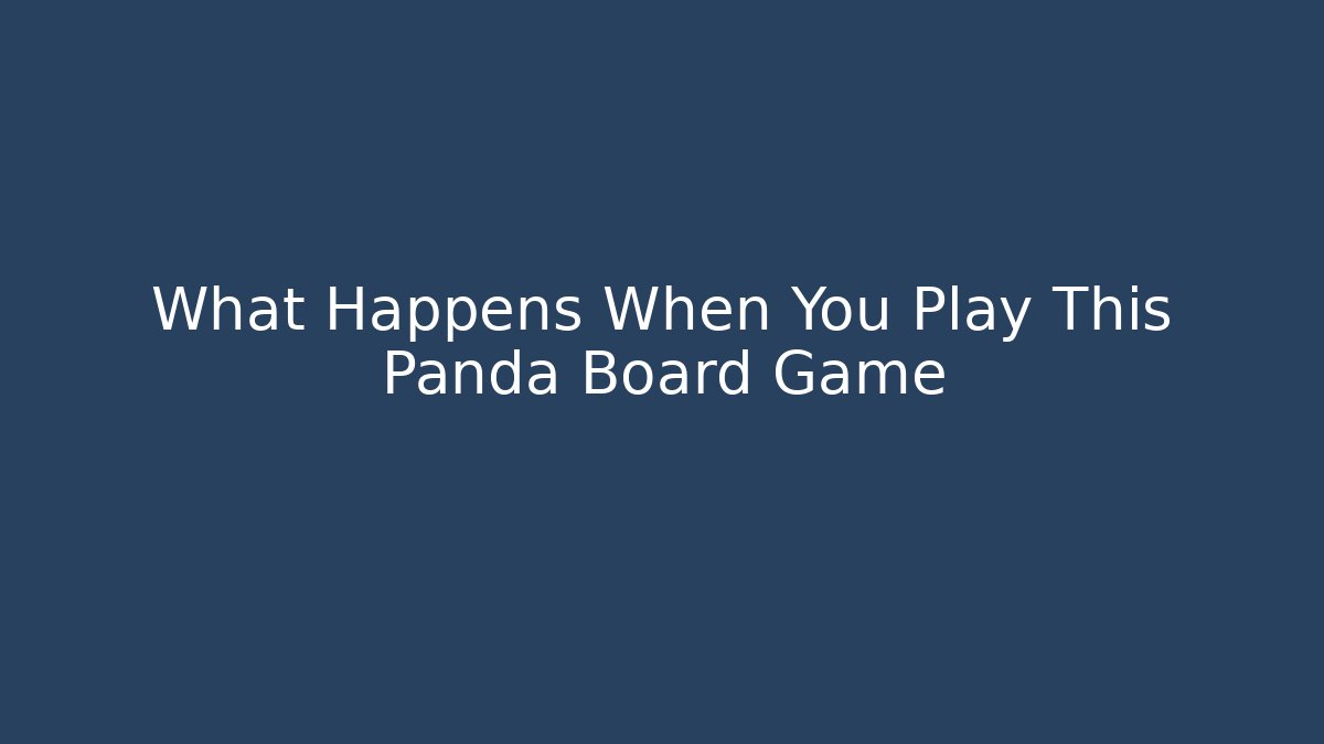 What Happens When You Play This Panda Board Game