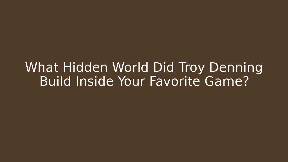 What Hidden World Did Troy Denning Build Inside Your Favorite Game?