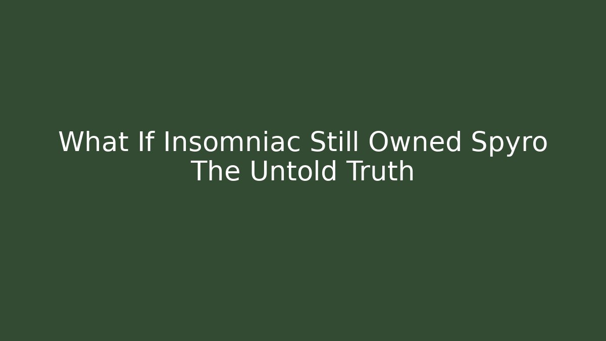What If Insomniac Still Owned Spyro The Untold Truth