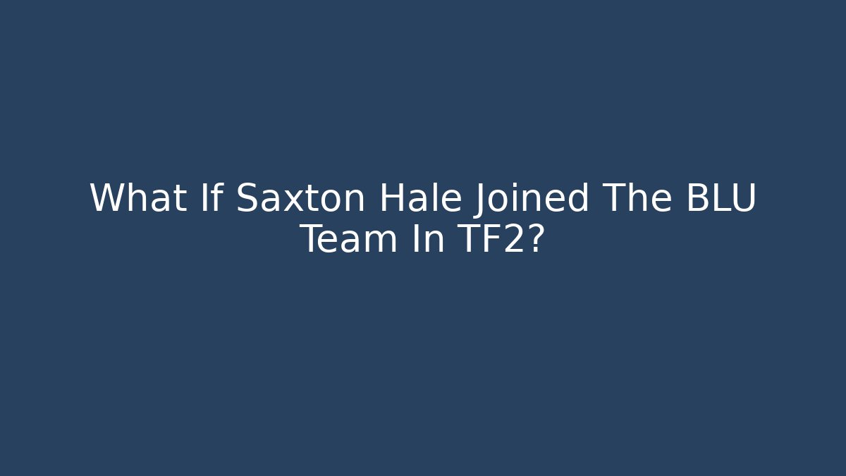 What If Saxton Hale Joined The BLU Team In TF2? - Buddy Program