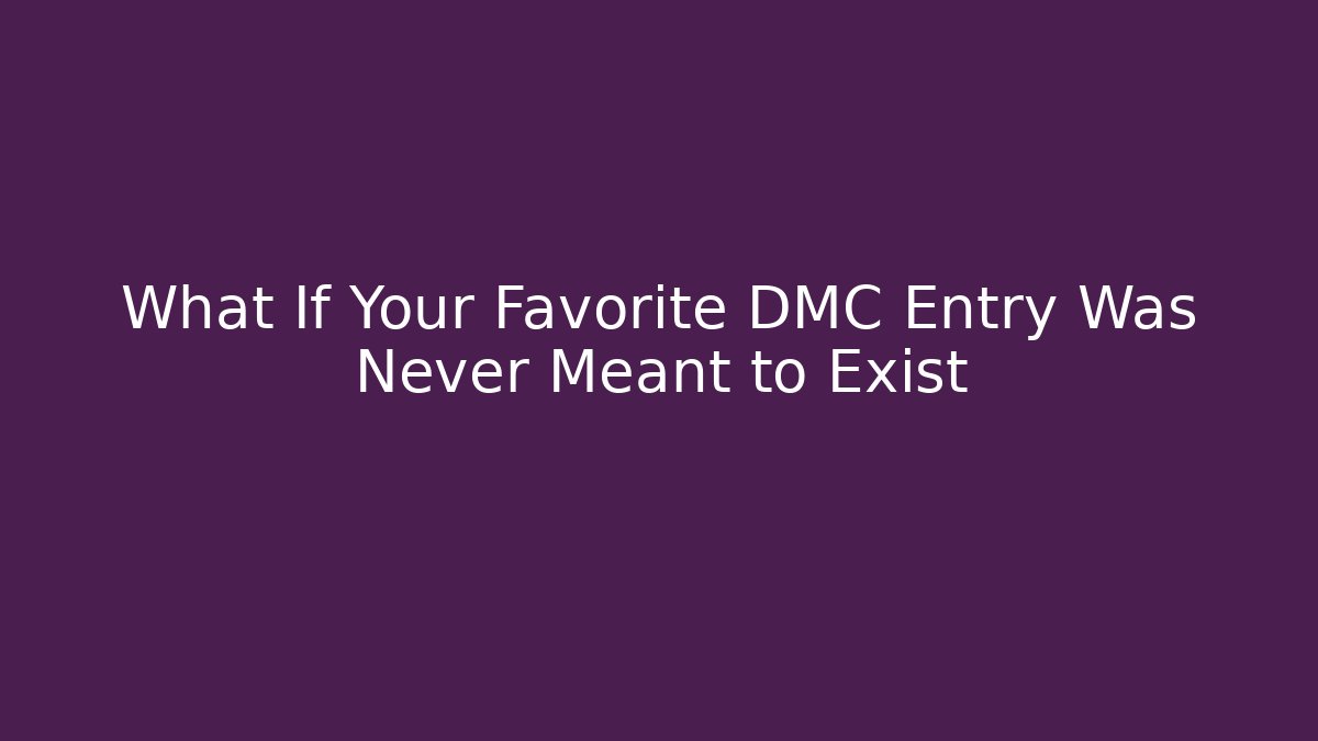 What If Your Favorite DMC Entry Was Never Meant to Exist - Buddy Program