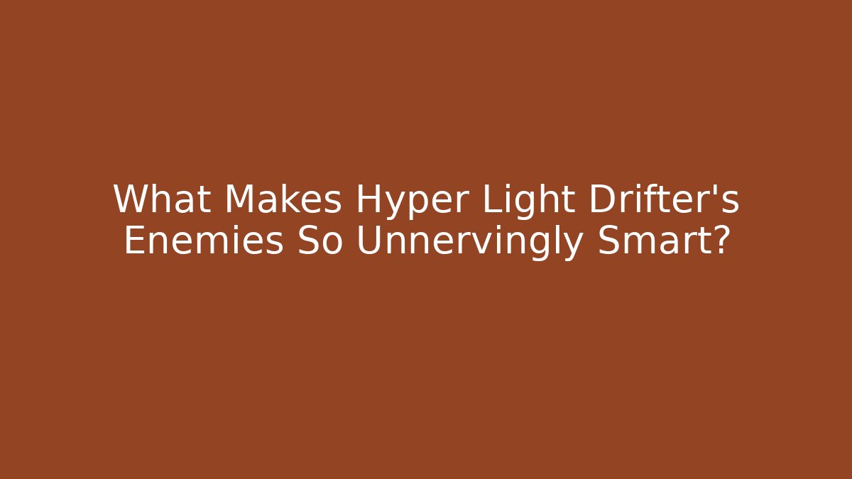 What Makes Hyper Light Drifter's Enemies So Unnervingly Smart? - Buddy Program