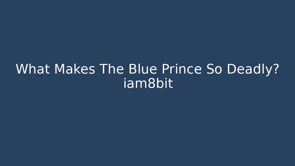 What Makes The Blue Prince So Deadly? iam8bit
