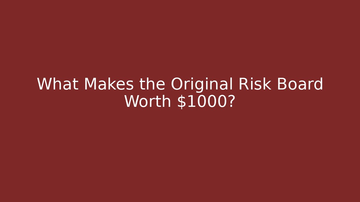 What Makes the Original Risk Board Worth $1000?
