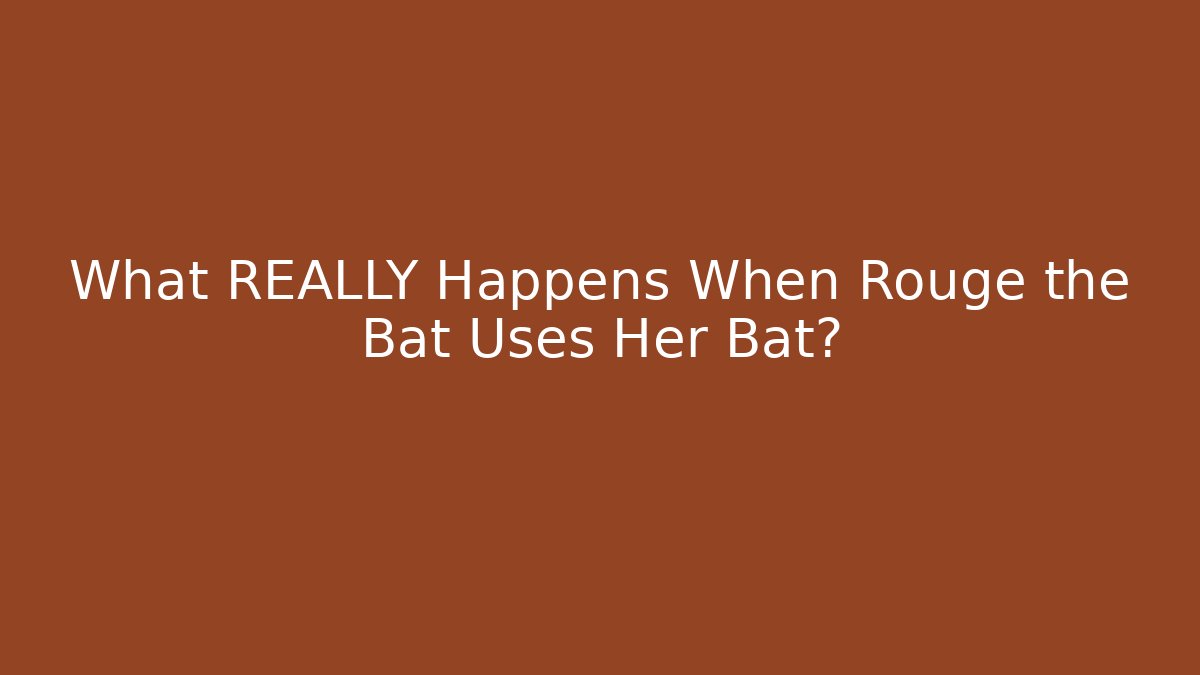 What REALLY Happens When Rouge the Bat Uses Her Bat? - Buddy Program