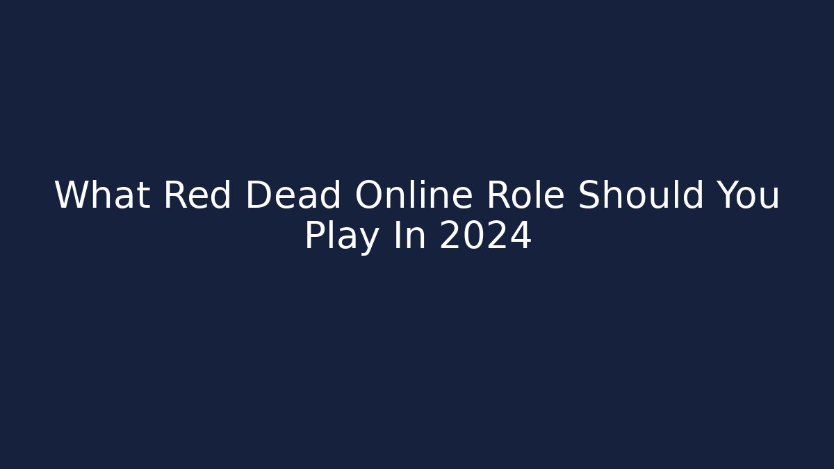 What Red Dead Online Role Should You Play In 2024