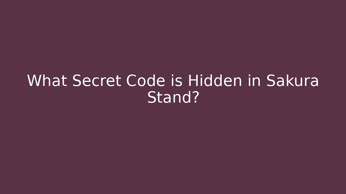 What Secret Code is Hidden in Sakura Stand?
