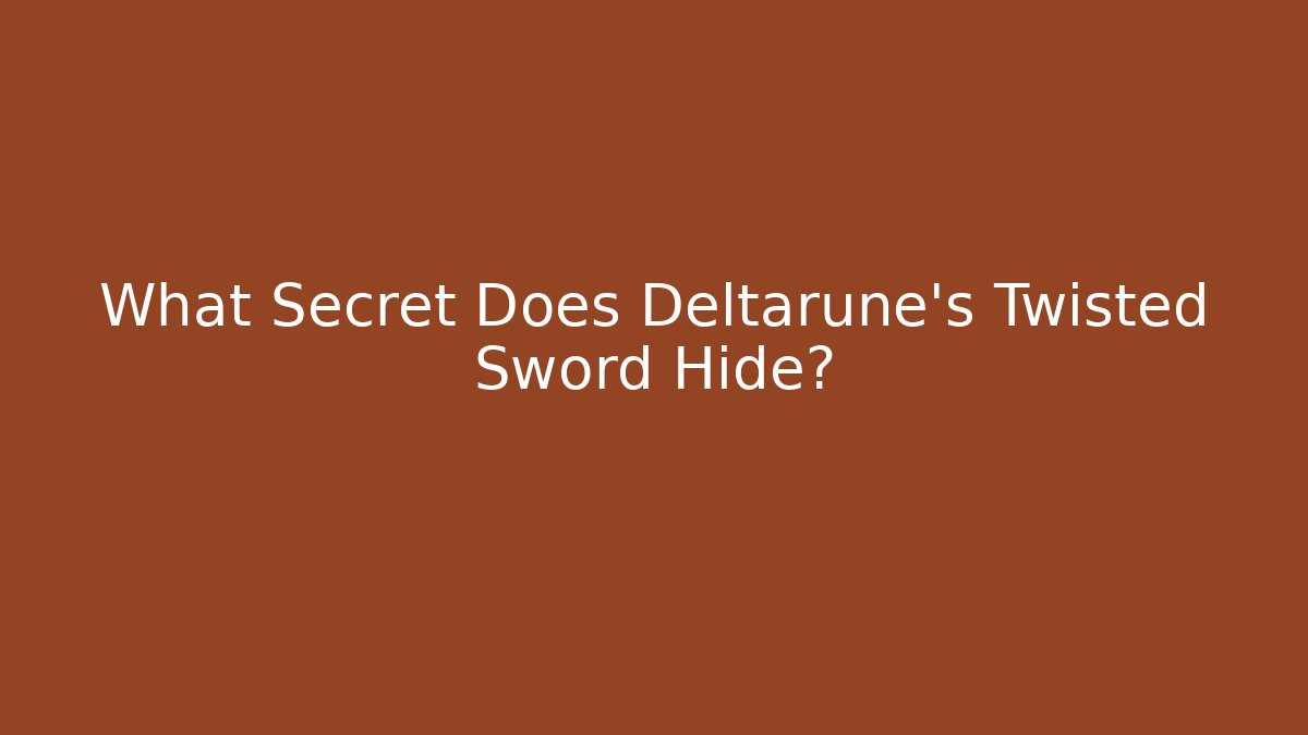 What Secret Does Deltarune's Twisted Sword Hide? - Buddy Program