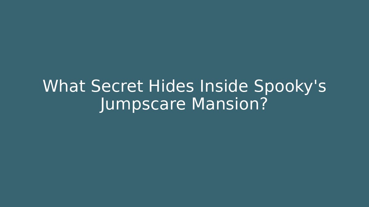 What Secret Hides Inside Spooky's Jumpscare Mansion?