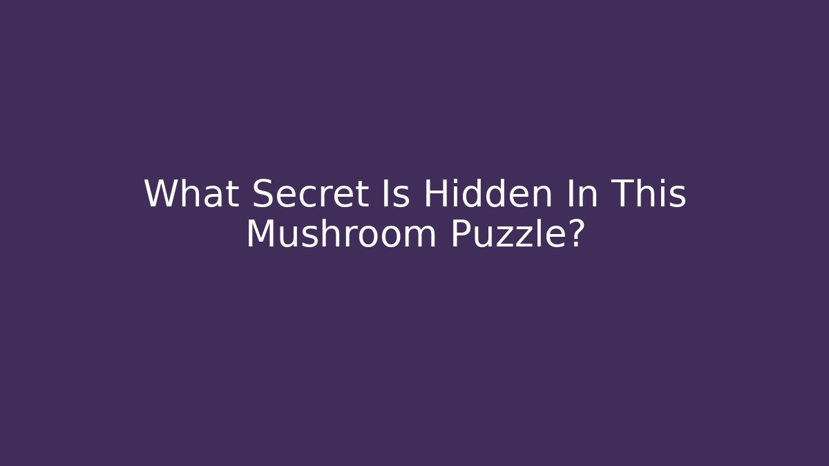 What Secret Is Hidden In This Mushroom Puzzle? - Buddy Program