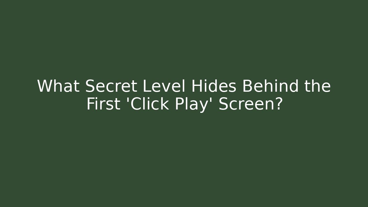 What Secret Level Hides Behind the First 'Click Play' Screen? - Buddy Program
