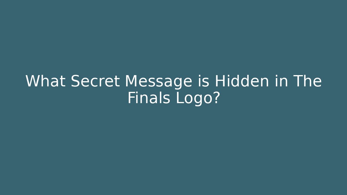 What Secret Message is Hidden in The Finals Logo?