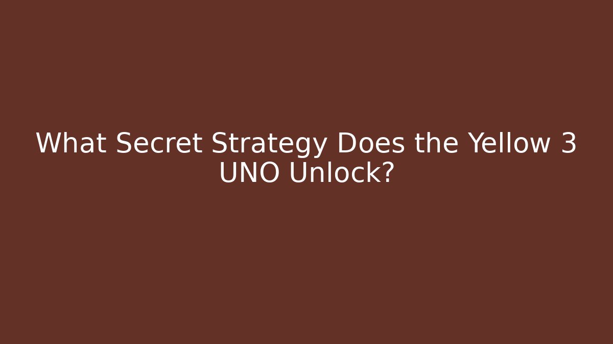 What Secret Strategy Does the Yellow 3 UNO Unlock?