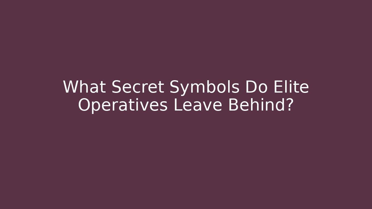 What Secret Symbols Do Elite Operatives Leave Behind?