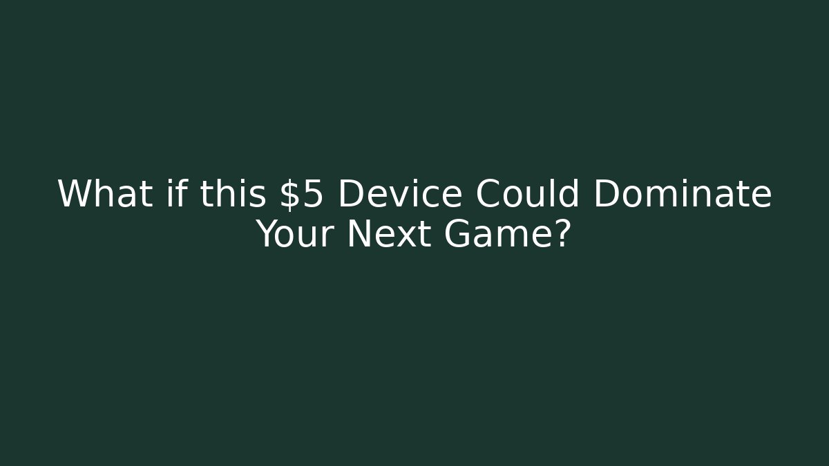 What if this $5 Device Could Dominate Your Next Game?