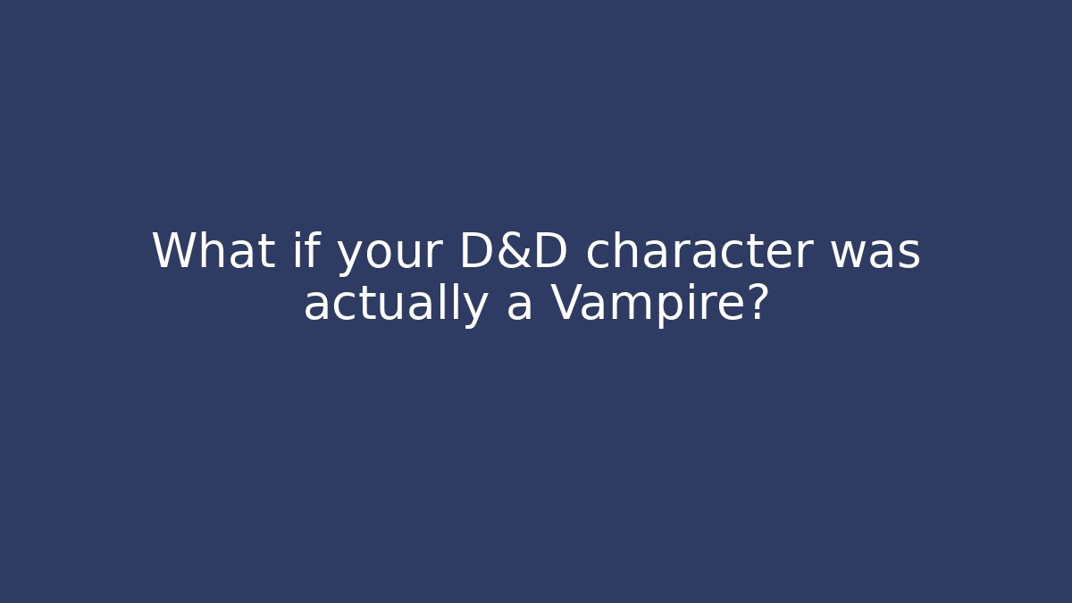 What if your D&D character was actually a Vampire? - Buddy Program