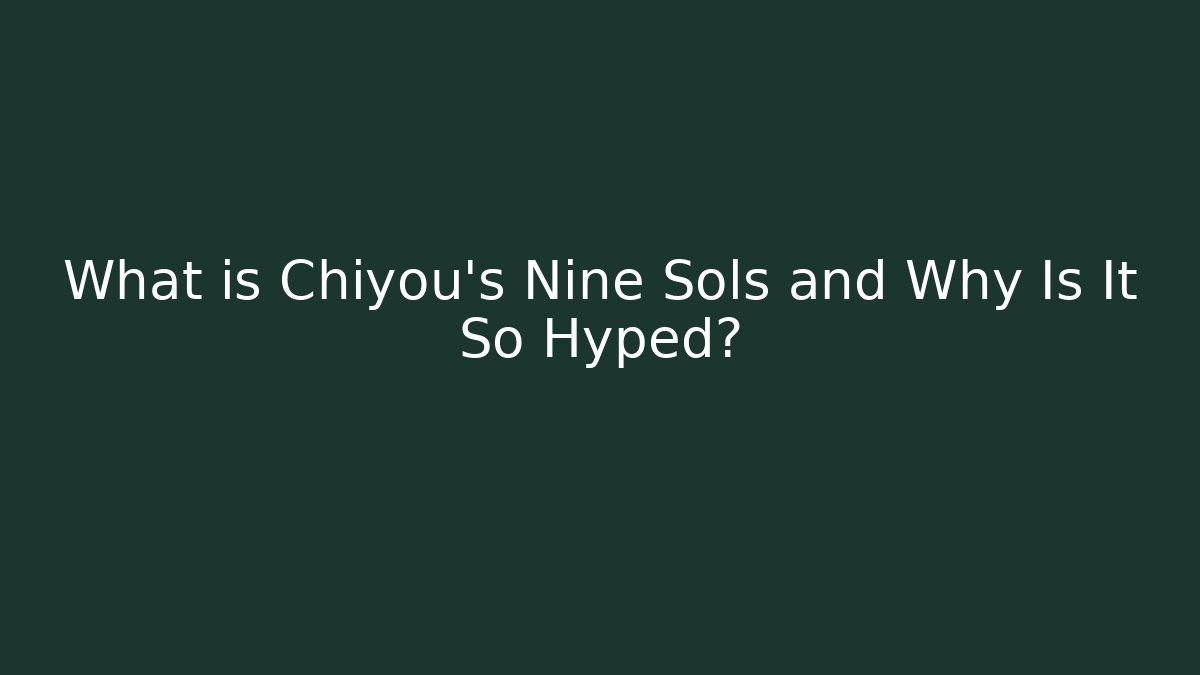 What is Chiyou's Nine Sols and Why Is It So Hyped?