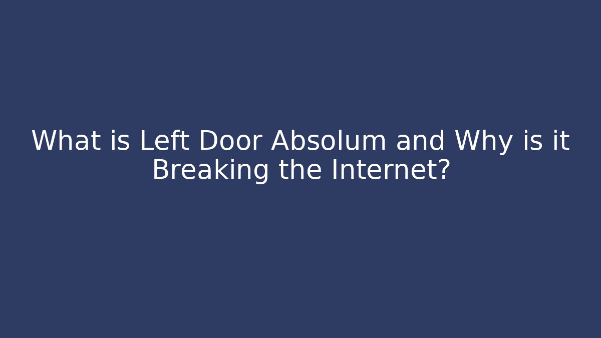 What is Left Door Absolum and Why is it Breaking the Internet?