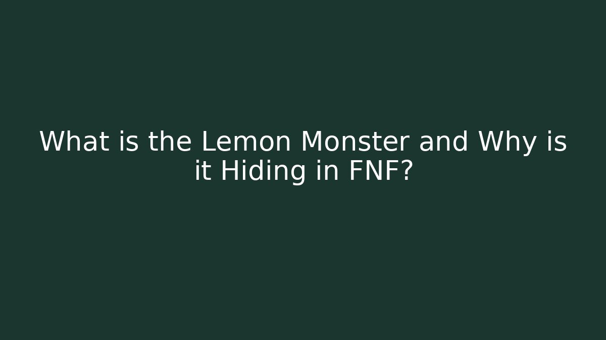 What is the Lemon Monster and Why is it Hiding in FNF?