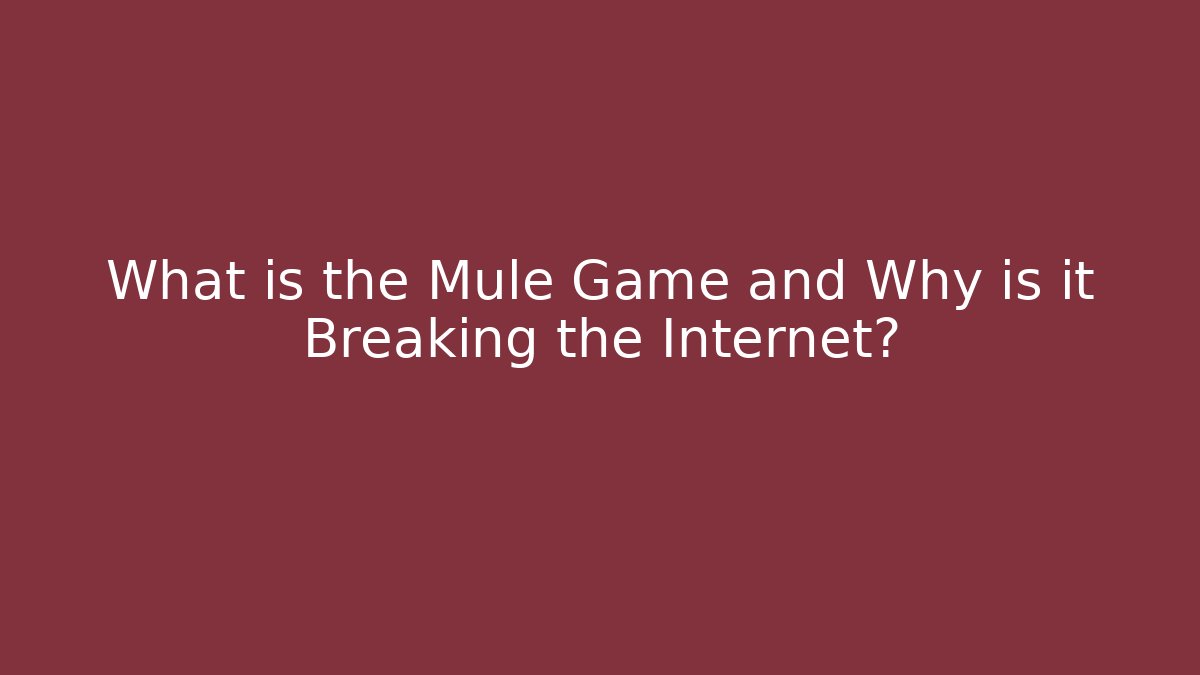 What is the Mule Game and Why is it Breaking the Internet?