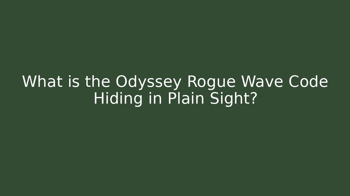 What is the Odyssey Rogue Wave Code Hiding in Plain Sight?