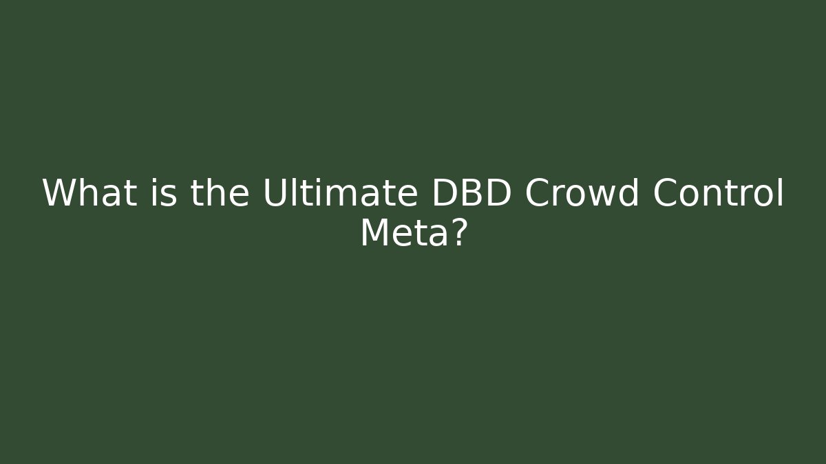 What is the Ultimate DBD Crowd Control Meta? - Buddy Program