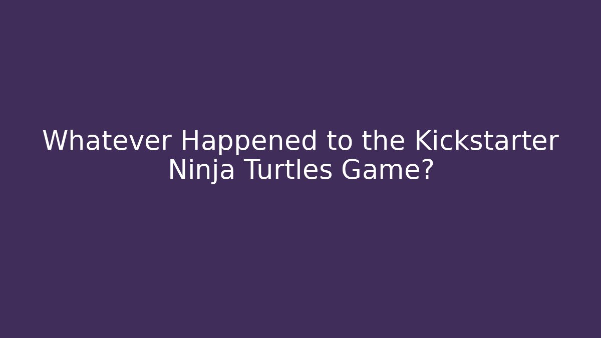 Whatever Happened to the Kickstarter Ninja Turtles Game? - Buddy Program