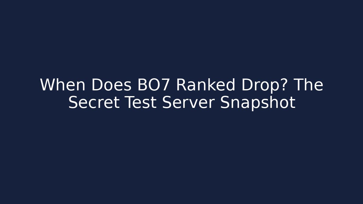 When Does BO7 Ranked Drop? The Secret Test Server Snapshot - Buddy Program
