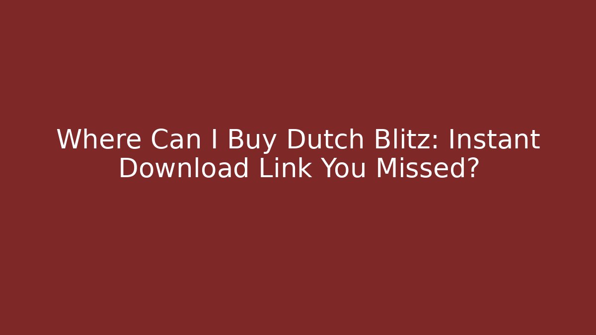 Where Can I Buy Dutch Blitz: Instant Download Link You Missed? - Buddy Program