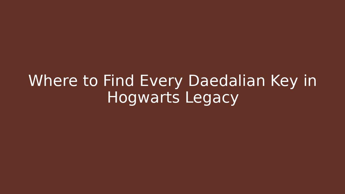 Where to Find Every Daedalian Key in Hogwarts Legacy