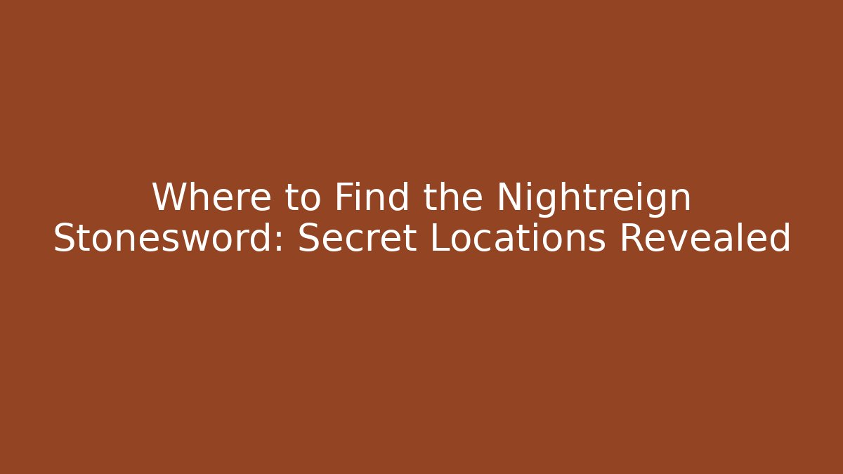 Where to Find the Nightreign Stonesword: Secret Locations Revealed