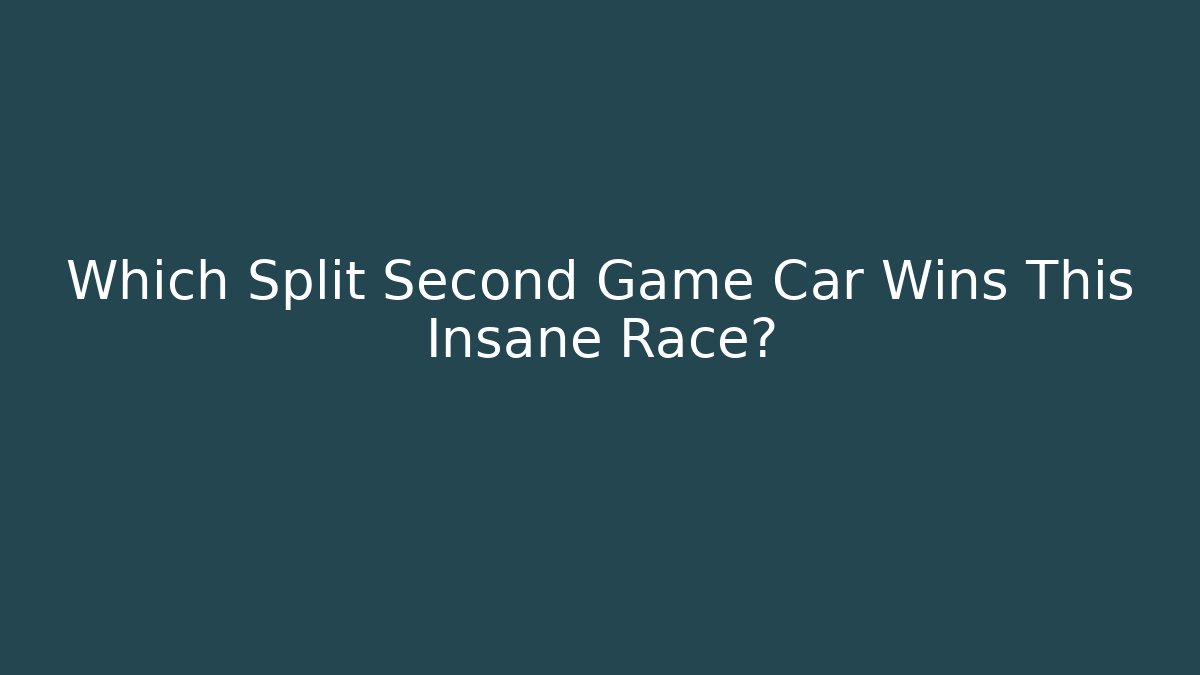 Which Split Second Game Car Wins This Insane Race? - Buddy Program