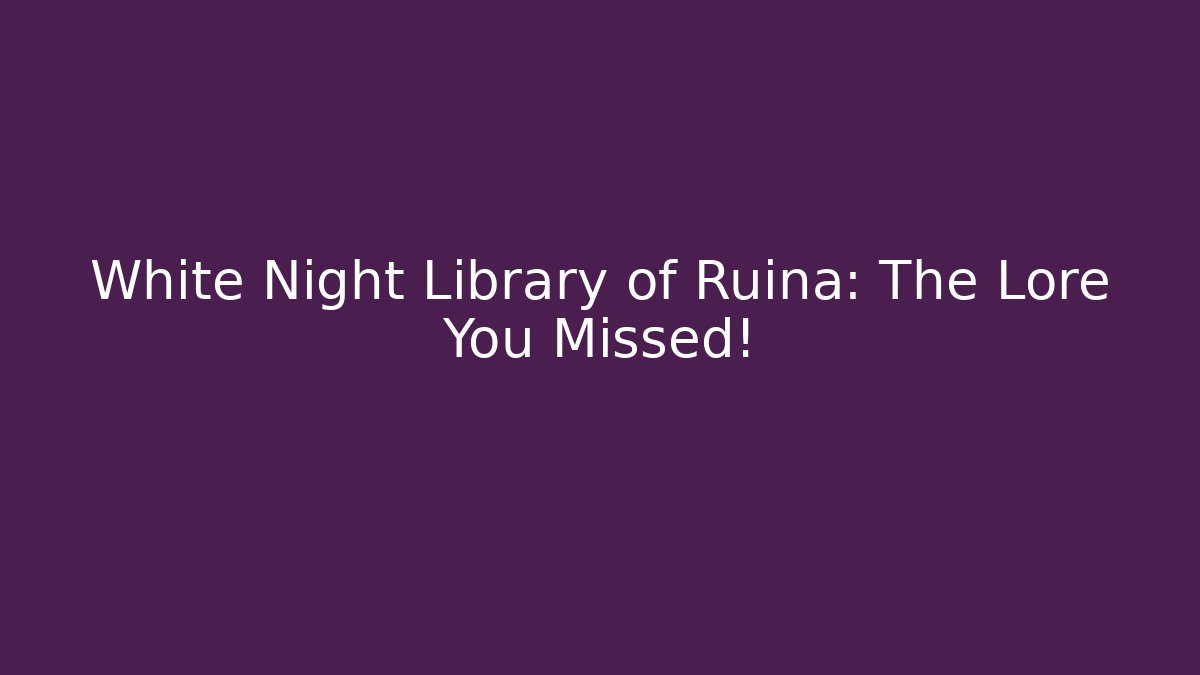 White Night Library of Ruina: The Lore You Missed!