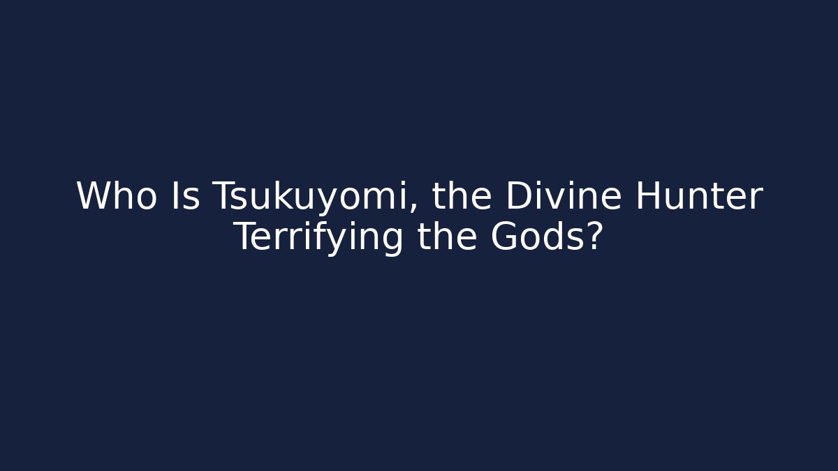 Who Is Tsukuyomi, the Divine Hunter Terrifying the Gods?