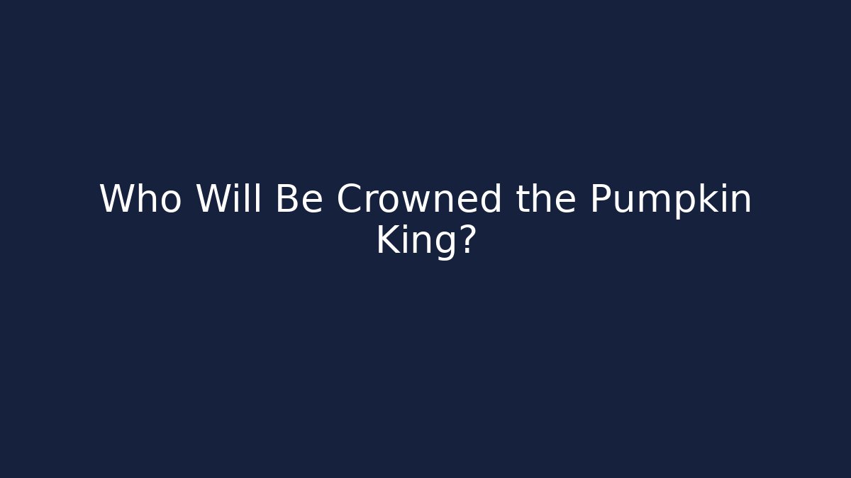 Who Will Be Crowned the Pumpkin King?
