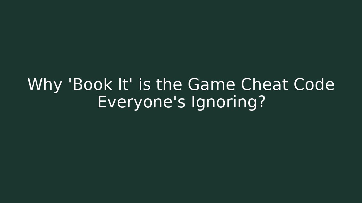 Why 'Book It' is the Game Cheat Code Everyone's Ignoring?
