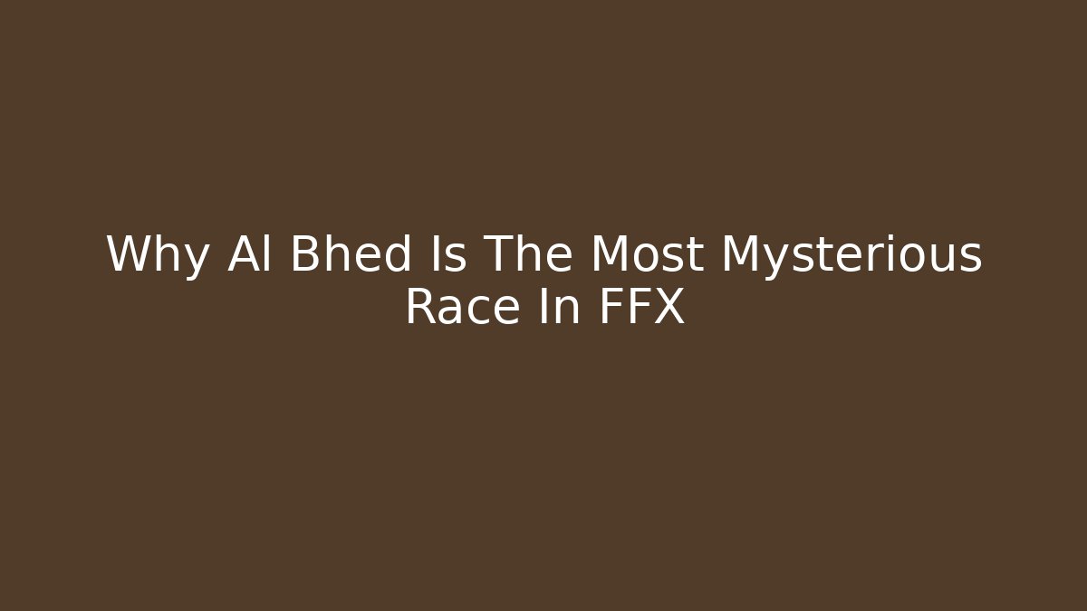 Why Al Bhed Is The Most Mysterious Race In FFX