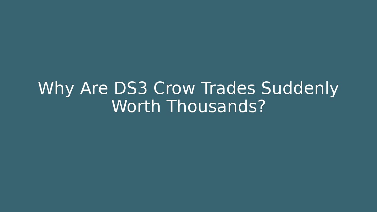 Why Are DS3 Crow Trades Suddenly Worth Thousands?
