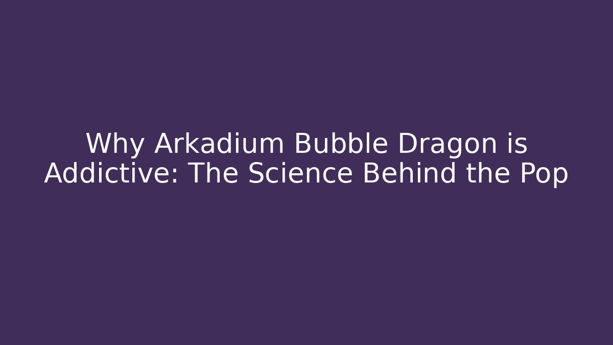 Why Arkadium Bubble Dragon is Addictive: The Science Behind the Pop - Buddy Program
