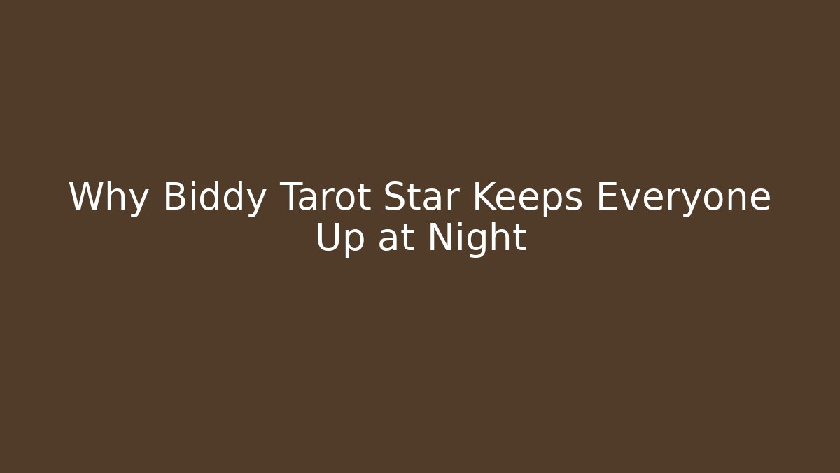 Why Biddy Tarot Star Keeps Everyone Up at Night