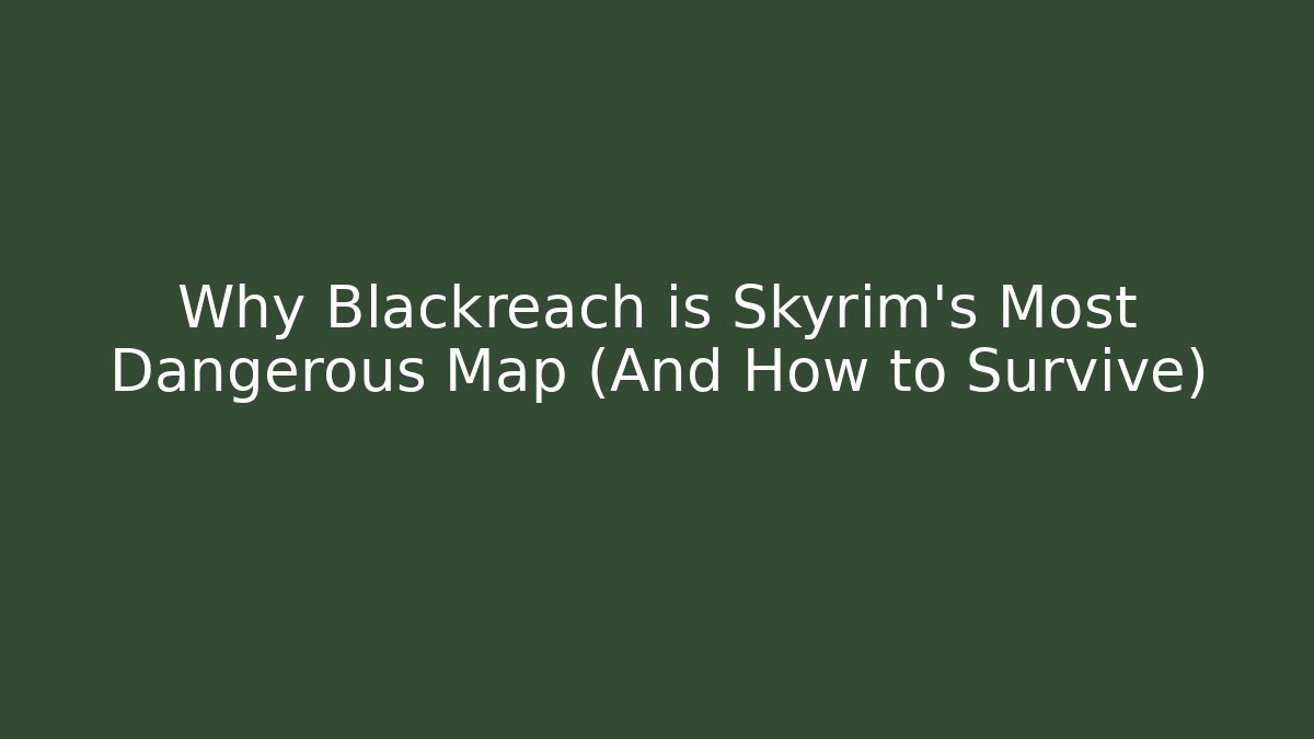 Why Blackreach is Skyrim's Most Dangerous Map (And How to Survive)