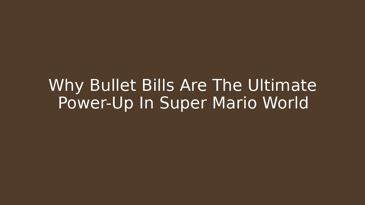 Why Bullet Bills Are The Ultimate Power-Up In Super Mario World