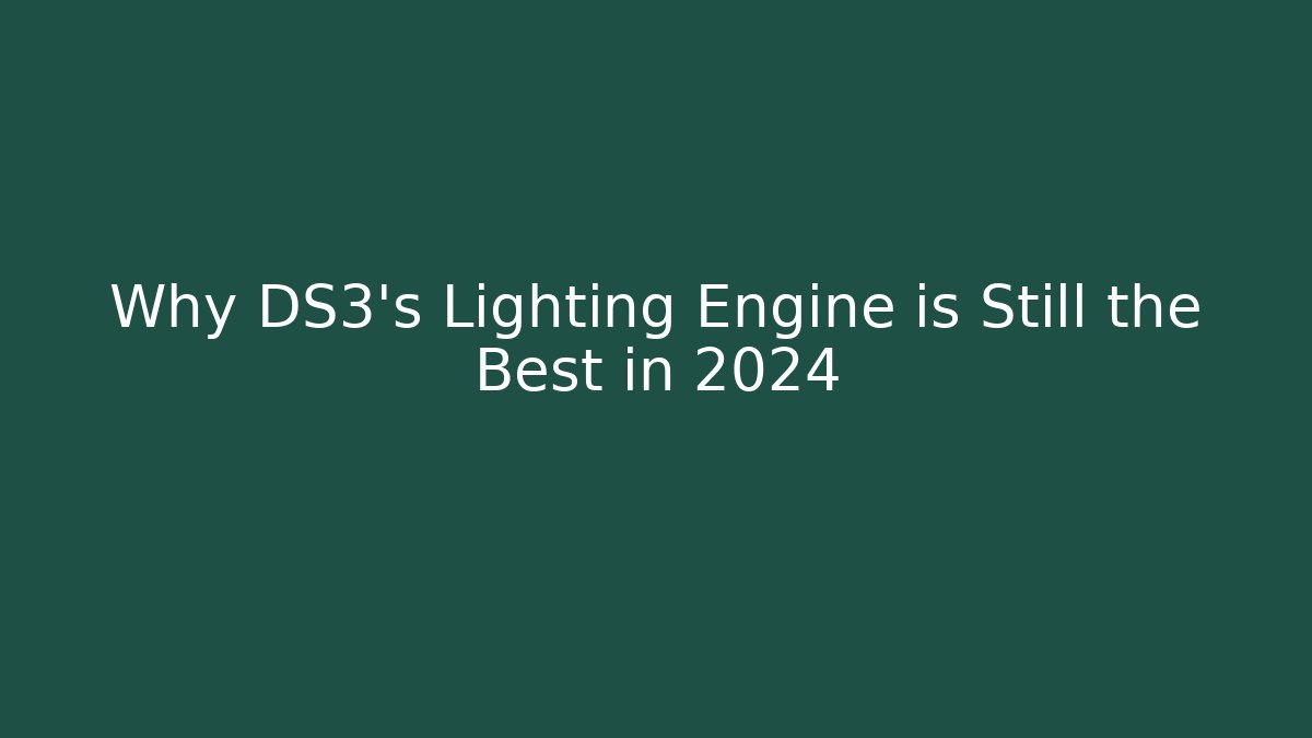 Why DS3’s Lighting Engine is Still the Best in 2024