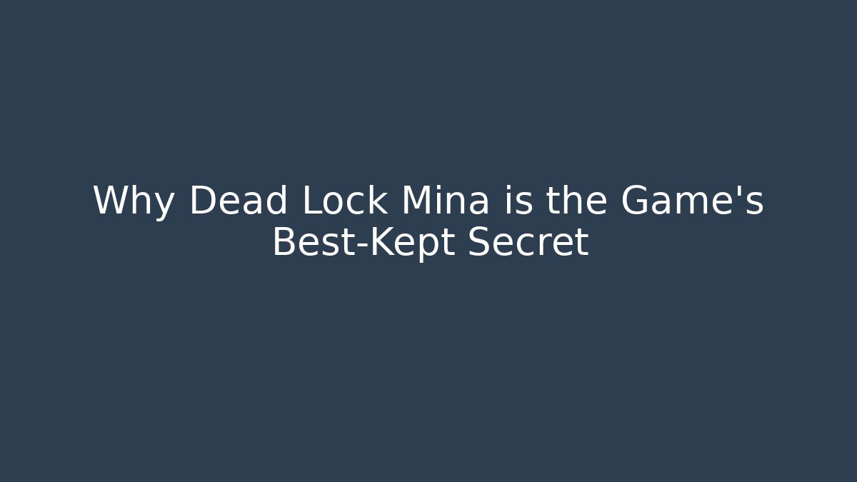 Why Dead Lock Mina is the Game's Best-Kept Secret