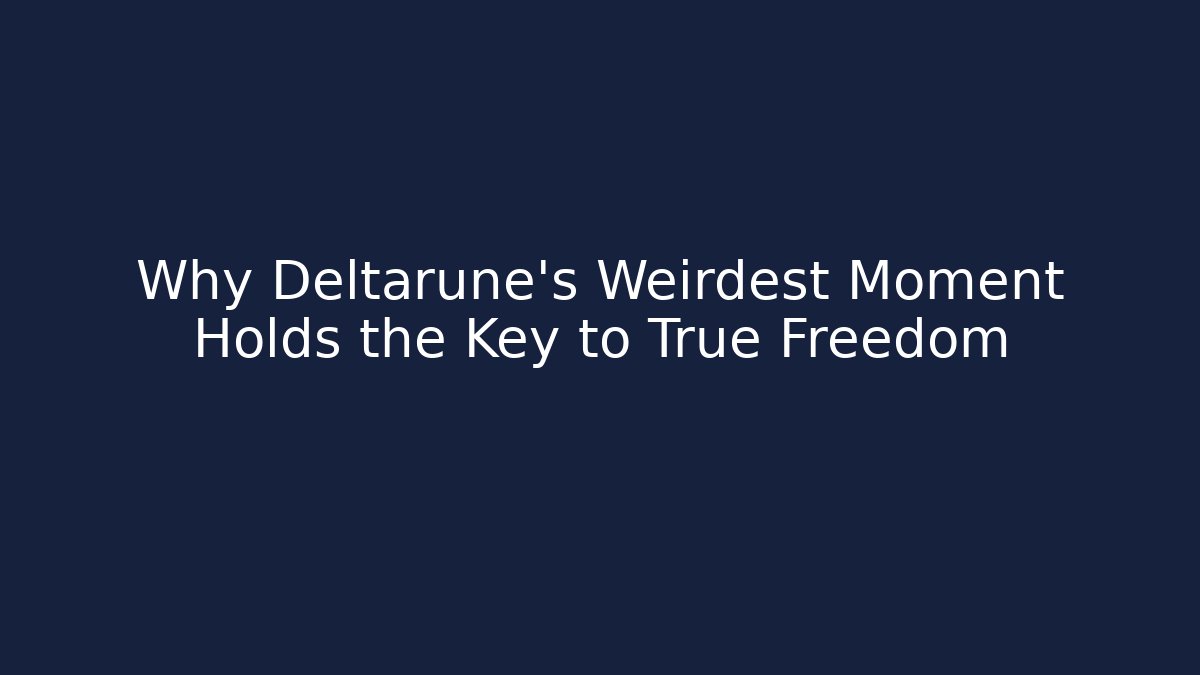 Why Deltarune’s Weirdest Moment Holds the Key to True Freedom