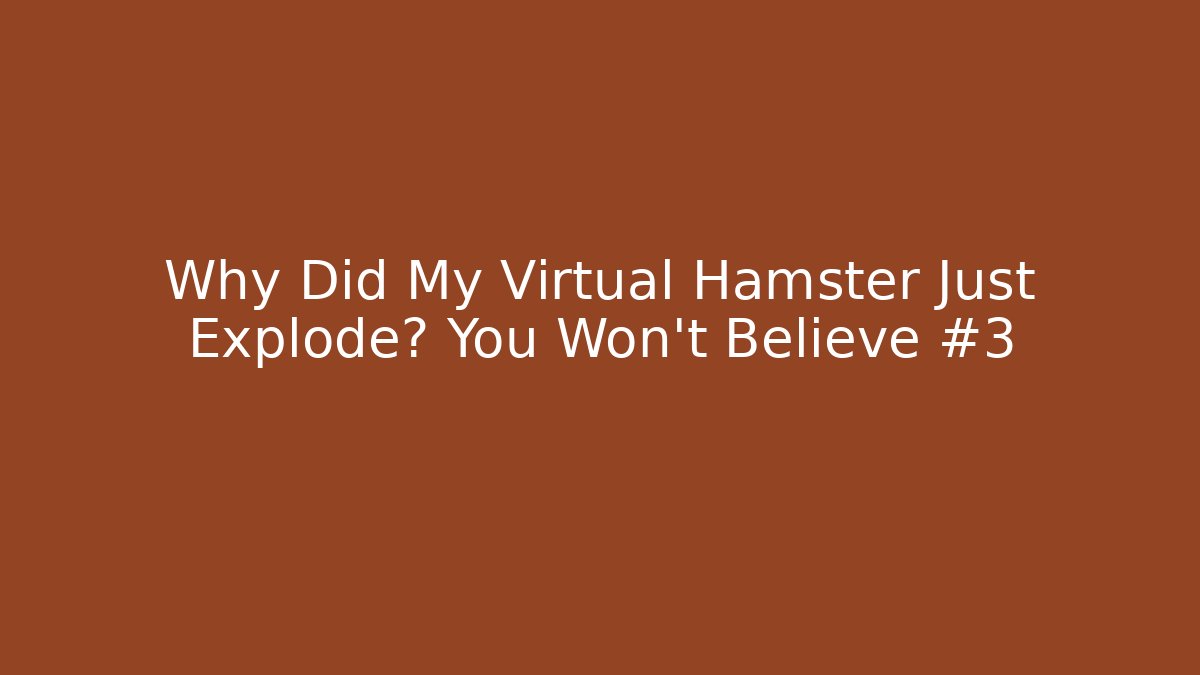 Why Did My Virtual Hamster Just Explode? You Won’t Believe #3 - Buddy Program